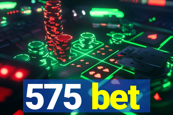 575 bet